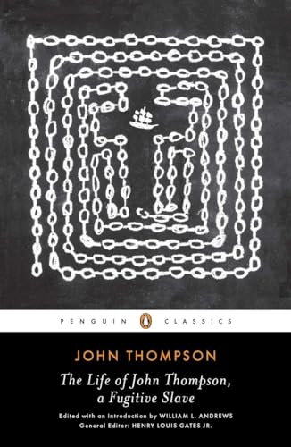 Stock image for The Life of John Thompson, a Fugitive Slave: Containing His History of 25 Years in Bondage, and His Providential Escape (Penguin Classics) for sale by HPB-Ruby