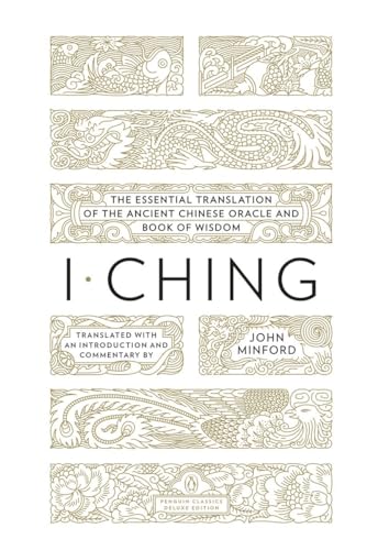 I Ching: The Essential Translation of the Ancient Chinese Oracle and Bookof Wisdom - John Minford