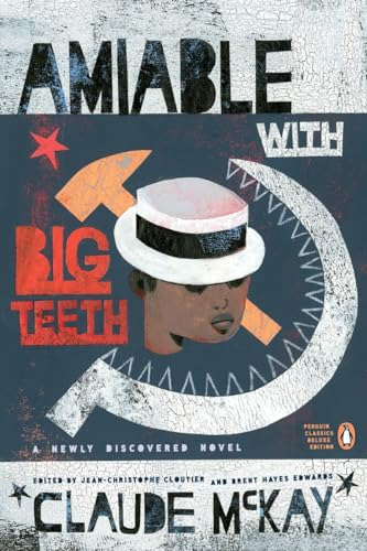 Amiable with Big Teeth (A Penguin Classics Hardcover) - McKay, Claude; Cloutier, Jean-Christophe [Editor]; Edwards, Brent Hayes [Editor];
