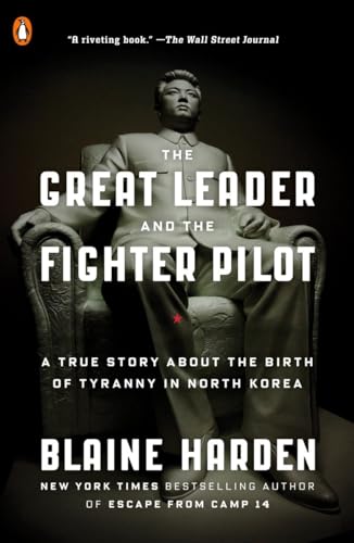 Imagen de archivo de The Great Leader and the Fighter Pilot: A True Story About the Birth of Tyranny in North Korea a la venta por Off The Shelf