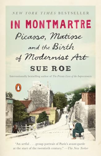 Beispielbild fr In Montmartre : Picasso, Matisse and the Birth of Modernist Art zum Verkauf von Better World Books
