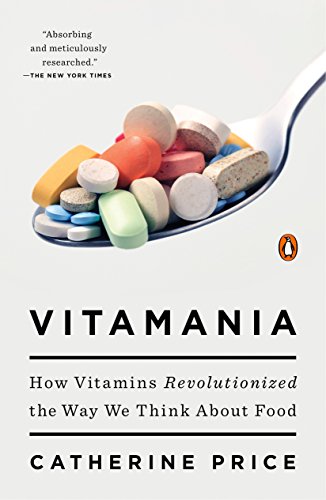 Beispielbild fr Vitamania: How Vitamins Revolutionized the Way We Think about Food zum Verkauf von WorldofBooks