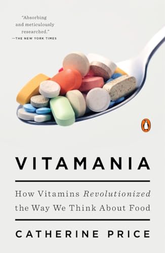 Stock image for Vitamania: How Vitamins Revolutionized the Way We Think About Food for sale by SecondSale