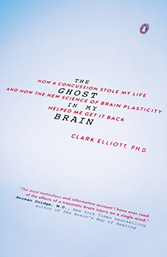 9780143108290: The Ghost in My Brain: How a Concussion Stole My Life and How the New Science of Brain Plasticity Helped Me Get It Back