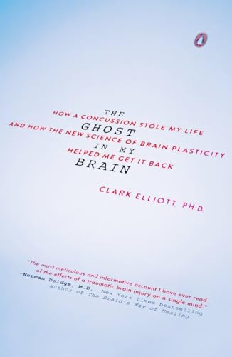 9780143108290: The Ghost in My Brain: How a Concussion Stole My Life and How the New Science of Brain Plasticity Helped Me Get It Back