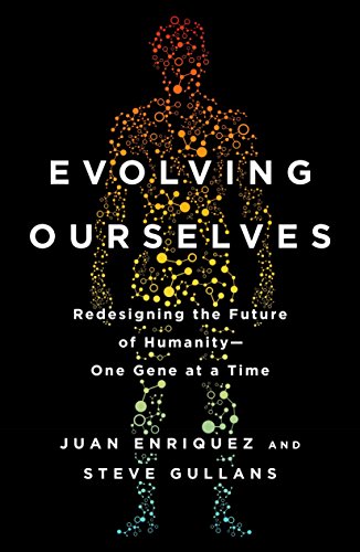 Imagen de archivo de Evolving Ourselves : Redesigning the Future of Humanity--One Gene at a Time a la venta por Better World Books