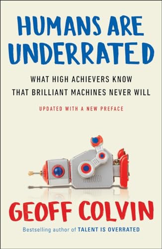 Beispielbild fr Humans Are Underrated: What High Achievers Know That Brilliant Machines Never Will zum Verkauf von BooksRun