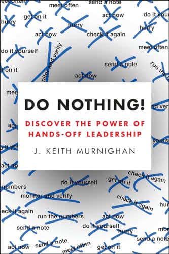 Beispielbild fr Do Nothing!: Discover the Power of Hands-Off Leadership zum Verkauf von BooksRun