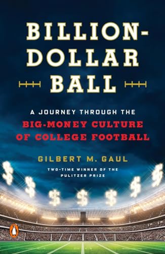 Imagen de archivo de Billion-Dollar Ball: A Journey Through the Big-Money Culture of College Football a la venta por ThriftBooks-Atlanta