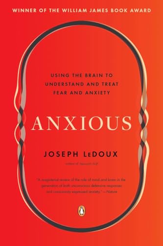 Beispielbild fr Anxious: Using the Brain to Understand and Treat Fear and Anxiety zum Verkauf von BooksRun