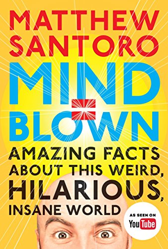 Stock image for Mind = Blown: Amazing Facts About This Weird, Hilarious, Insane World for sale by Gulf Coast Books