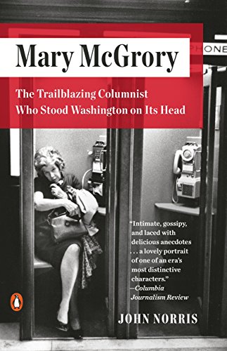 Imagen de archivo de Mary McGrory: The Trailblazing Columnist Who Stood Washington on Its Head a la venta por Bookmonger.Ltd