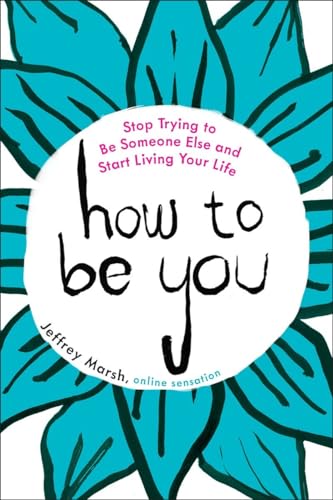 9780143110125: How to Be You: Stop Trying to Be Someone Else and Start Living Your Life