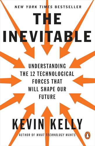 Beispielbild fr The Inevitable : Understanding the 12 Technological Forces That Will Shape Our Future zum Verkauf von Better World Books