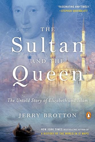 Beispielbild fr The Sultan and the Queen: The Untold Story of Elizabeth and Islam zum Verkauf von Wonder Book