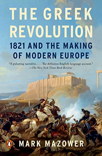 Beispielbild fr The Greek Revolution: 1821 and the Making of Modern Europe zum Verkauf von Goodwill San Antonio