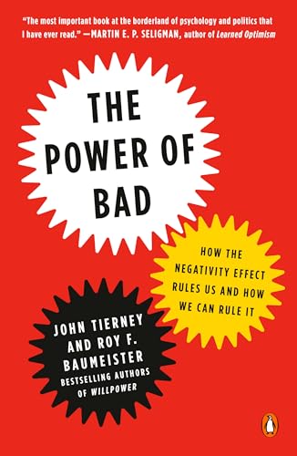 Stock image for The Power of Bad: How the Negativity Effect Rules Us and How We Can Rule It for sale by Goodwill of Colorado