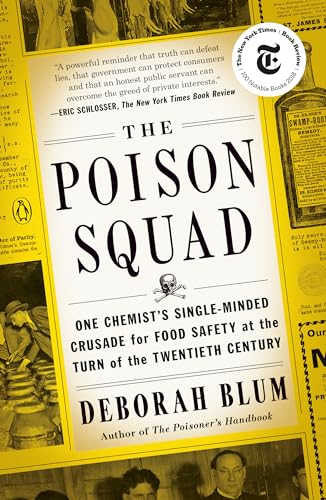 Stock image for The Poison Squad: One Chemist's Single-Minded Crusade for Food Safety at the Turn of the Twentieth Century for sale by BooksRun