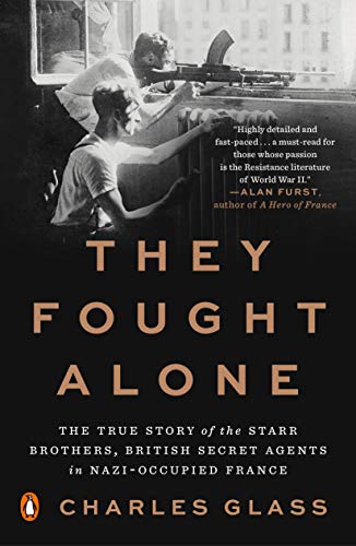 Stock image for They Fought Alone : The True Story of the Starr Brothers, British Secret Agents in Nazi-Occupied France for sale by Better World Books: West