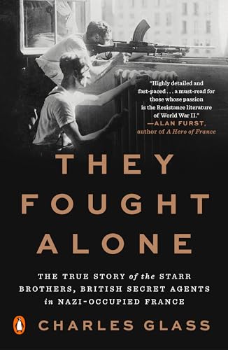 Stock image for They Fought Alone : The True Story of the Starr Brothers, British Secret Agents in Nazi-Occupied France for sale by Better World Books: West