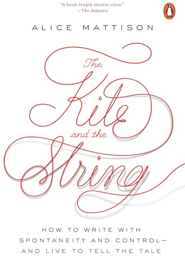 Stock image for The Kite and the String: How to Write with Spontaneity and Control--and Live to Tell the Tale for sale by SecondSale