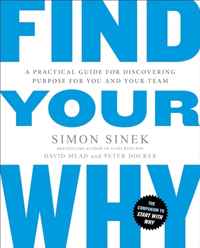 Stock image for Find Your Why: A Practical Guide for Discovering Purpose for You and Your Team for sale by gwdetroit