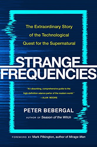 Beispielbild fr Strange Frequencies: The Extraordinary Story of the Technological Quest for the Supernatural zum Verkauf von Goodwill