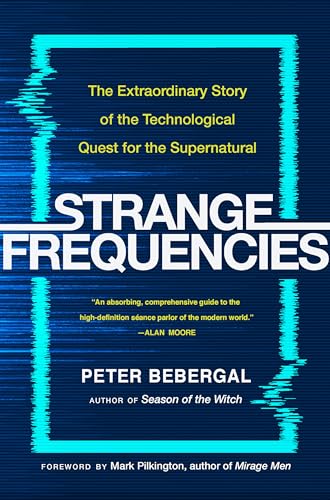 Stock image for Strange Frequencies: The Extraordinary Story of the Technological Quest for the Supernatural for sale by Powell's Bookstores Chicago, ABAA
