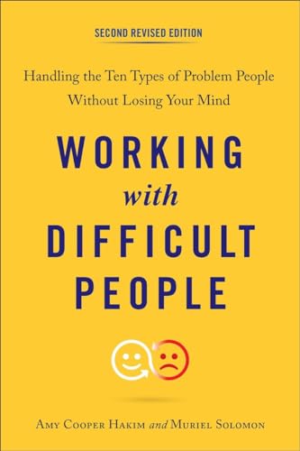 Imagen de archivo de Working with Difficult People, Second Revised Edition: Handling the Ten Types of Problem People Without Losing Your Mind a la venta por Patrico Books