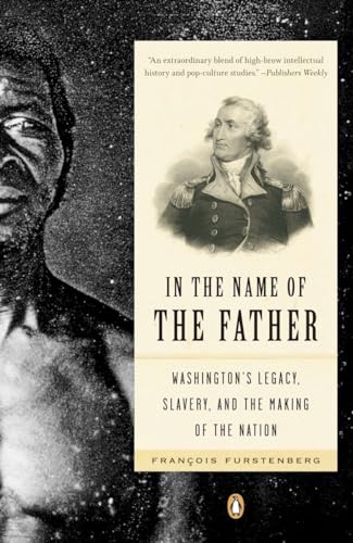 9780143111931: In the Name of the Father: Washington's Legacy, Slavery, and the Making of a Nation