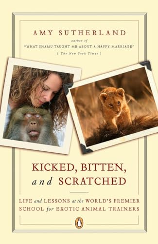 Imagen de archivo de Kicked, Bitten, and Scratched: Life and Lessons at the World's Premier School for Exotic Animal Trainers a la venta por Wonder Book