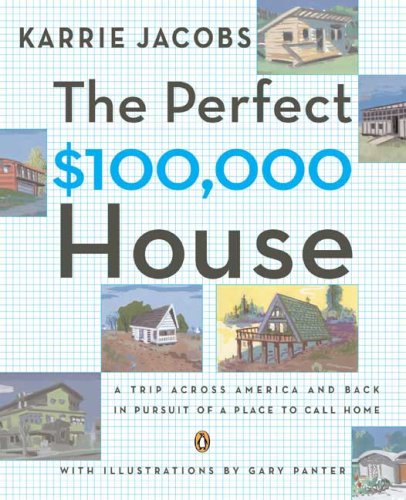 9780143112044: The Perfect $100,000 House: A Trip Across America and Back in Pursuit of a Place to Call Home