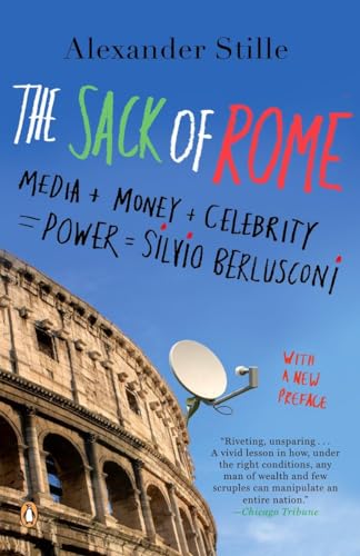 Stock image for The Sack of Rome: Media + Money + Celebrity = Power = Silvio Berlusconi for sale by SecondSale