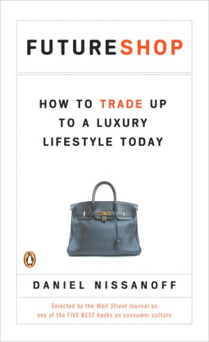 9780143112211: FutureShop: How to Trade Up to a Luxury Lifestyle Today
