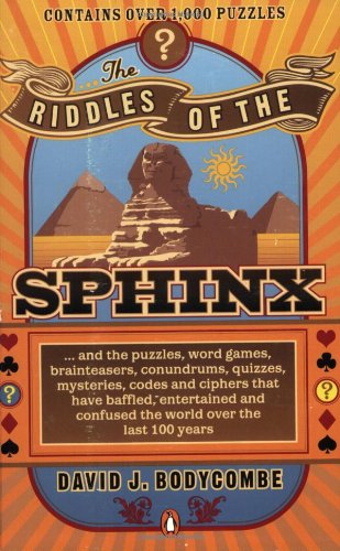 Beispielbild fr The Riddles of the Sphinx : And the Puzzles, Word Games, Brainteasers, Conundrums, Quizzes, Mysteries, Codes and Ciphers That Have Baffled, Entertained and Confused the World over the Last 100 Years zum Verkauf von Better World Books