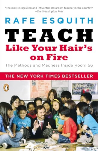 Beispielbild fr Teach Like Your Hair's on Fire: The Methods and Madness Inside Room 56 zum Verkauf von Dunaway Books