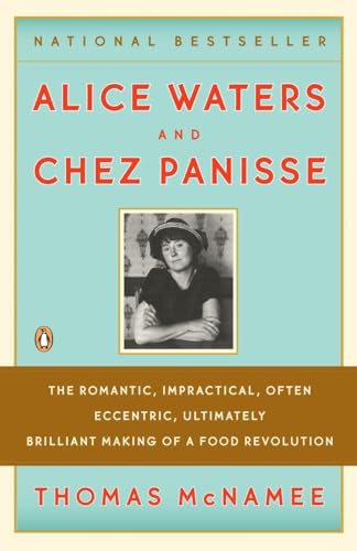 Beispielbild fr Alice Waters and Chez Panisse: The Romantic, Impractical, Often Eccentric, Ultimately Brilliant Making of a Food Revolution zum Verkauf von Your Online Bookstore