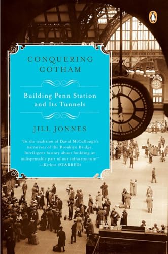 Stock image for Conquering Gotham - A Gilded Age Epic: The Construction of Penn Station and Its Tunnels for sale by Abacus Bookshop