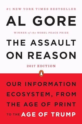 9780143113621: The Assault on Reason: Our Information Ecosystem, from the Age of Print to the Age of Trump, 2017 Edition