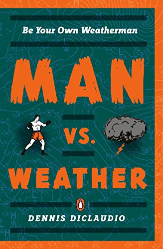 Beispielbild fr Man vs. Weather: Be Your Own Weatherman zum Verkauf von WorldofBooks