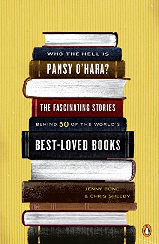 Beispielbild fr Who the Hell Is Pansy O'Hara?: The Fascinating Stories Behind 50 of the World's Best-Loved Books zum Verkauf von Wonder Book