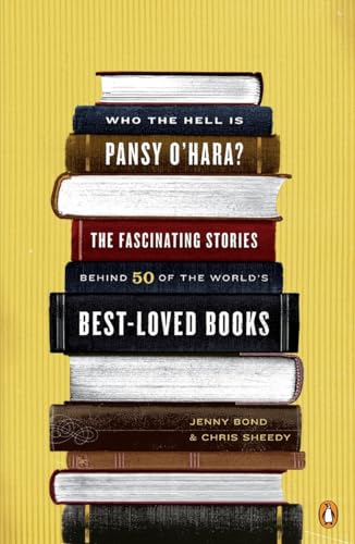 Stock image for Who the Hell Is Pansy O'Hara?: The Fascinating Stories Behind 50 of the World's Best-Loved Books for sale by SecondSale