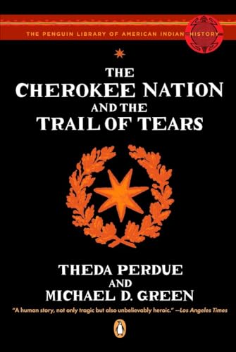Beispielbild fr The Cherokee Nation and the Trail of Tears (The Penguin Library of American Indian History) zum Verkauf von Open Books