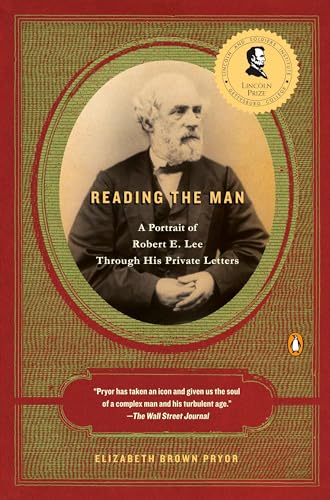 Stock image for Reading the Man: A Portrait of Robert E. Lee Through His Private Letters for sale by Wonder Book