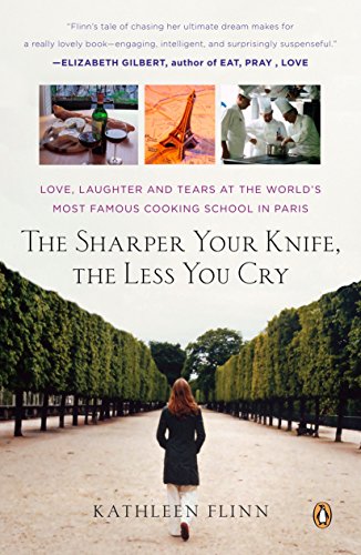 9780143114130: The Sharper Your Knife, the Less You Cry: Love, Laughter, and Tears in Paris at the World's Most Famous Cooking School