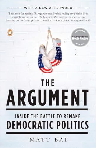Beispielbild fr The Argument : Inside the Battle to Remake Democratic Politics zum Verkauf von Better World Books
