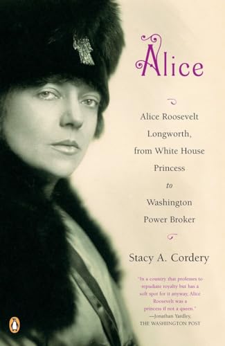 Beispielbild fr Alice : Alice Roosevelt Longworth, from White House Princess to Washington Power Broker zum Verkauf von Better World Books