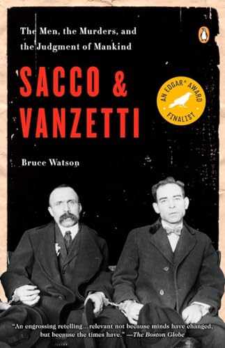 Stock image for Sacco and Vanzetti: The Men, the Murders, and the Judgment of Mankind for sale by SecondSale