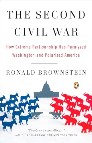 The Second Civil War: How Extreme Partisanship Has Paralyzed Washington and Polarized America (9780143114321) by Brownstein, Ronald