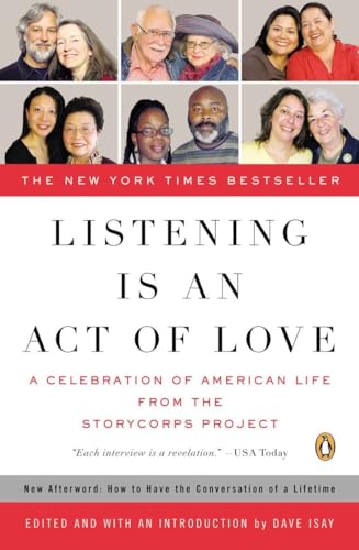 Listening Is an Act of Love: A Celebration of American Life from the StoryCorps Project (Penguin ...